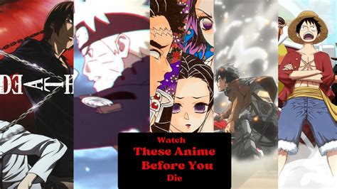 anime to watch before you die|anime you should watch list.